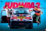 Judwaa 2 cast and crew, trailers songs, judwaa 2 hindi movie, Judwaa 2