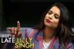 lilly singh makes television history, A Little Late With Lilly Singh on NBC, lilly singh makes television history with late night show debut, Frigid