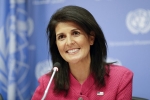 U.S., U.S., u s ambassador to the un nikki haley to visit india today, Indian government officials