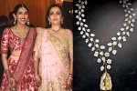 Nita Ambani breaking updates, Nita Ambani, nita ambani gifts the most valuable necklace of rs 500 cr, Hollywood celeb