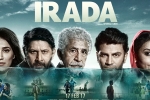 Irada Hindi Movie Review and Rating, Irada Hindi Movie show timings, irada hindi movie show timings, Warsi